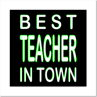 Best Teacher In Town Teacher Green Posters and Art